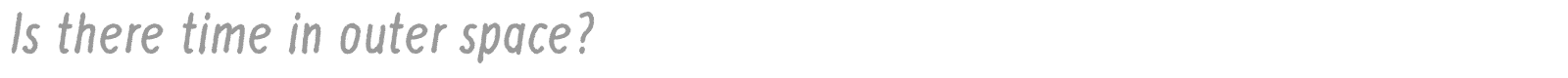 Is There Time In Outer Space font preview